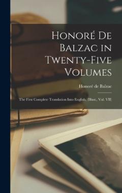 Honoré de Balzac in Twenty-five Volumes: The First Complete Translation Into English, (Illust., Vol. VII)
