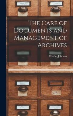 Coperta cărții The Care of Documents and Management of Archives