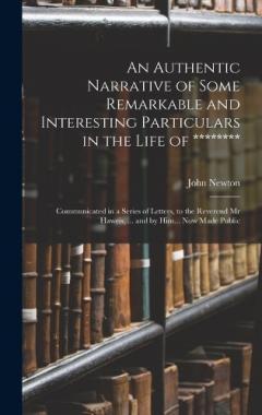 Coperta cărții An Authentic Narrative of Some Remarkable and Interesting Particulars in the Life of ********: Communicated in a Series of Letters, to the Reverend Mr Haweis, ... and by Him... Now Made Public
