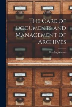 Coperta cărții The Care of Documents and Management of Archives