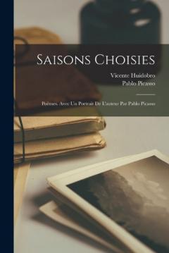 Coperta cărții Saisons Choisies; Poèmes. Avec un Portrait de l'auteur par Pablo Picasso