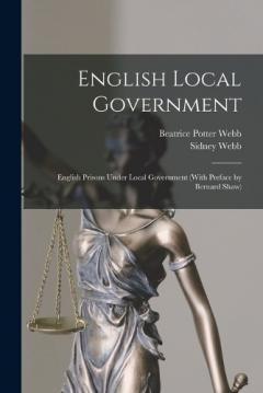 Coperta cărții English Local Government: English Prisons Under Local Government (With Preface by Bernard Shaw)