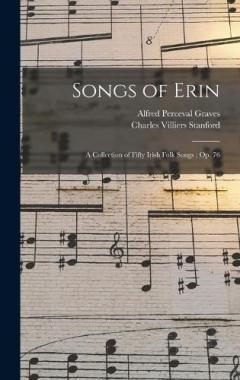 Coperta cărții Songs of Erin: A Collection of Fifty Irish Folk Songs: Op. 76
