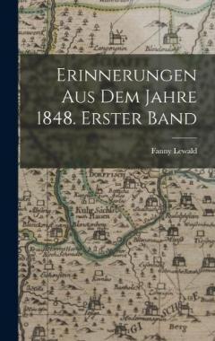 Erinnerungen aus dem Jahre 1848. Erster Band