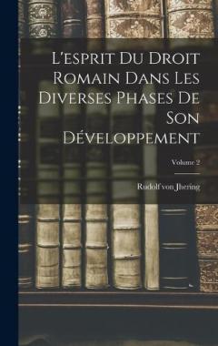 L'esprit Du Droit Romain Dans Les Diverses Phases De Son Développement; Volume 2