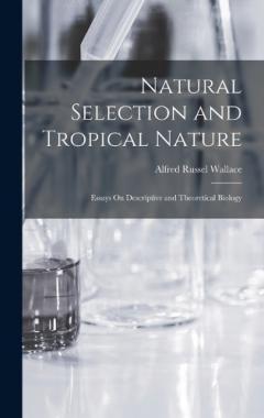 Natural Selection and Tropical Nature: Essays On Descriptive and Theoretical Biology