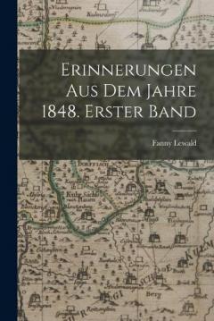 Erinnerungen aus dem Jahre 1848. Erster Band