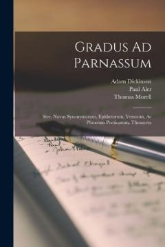 Coperta cărții Gradus Ad Parnassum: Sive, Novus Synonymorum, Epithetorum, Versuum, Ac Phrasium Poeticarum, Thesaurus