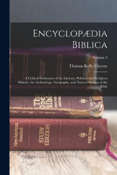 Coperta cărții Encyclopædia Biblica: A Critical Dictionary of the Literary, Political and Religious History, the Archæology, Geography, and Natural History of the Bible; Volume 3