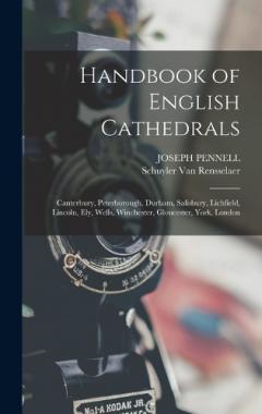 Coperta cărții Handbook of English Cathedrals: Canterbury, Peterborough, Durham, Salisbury, Lichfield, Lincoln, Ely, Wells, Winchester, Gloucester, York, London