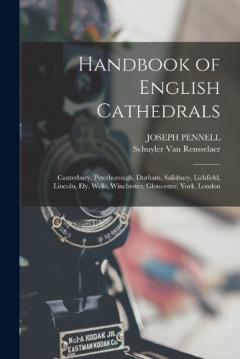 Coperta cărții Handbook of English Cathedrals: Canterbury, Peterborough, Durham, Salisbury, Lichfield, Lincoln, Ely, Wells, Winchester, Gloucester, York, London
