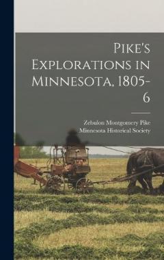 Coperta cărții Pike's Explorations in Minnesota, 1805-6