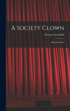 Coperta cărții A Society Clown: Reminiscences