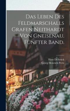 Coperta cărții Das Leben des Feldmarschalls Grafen Neithardt von Gneisenau. Fünfter Band.