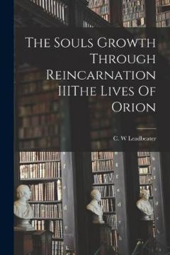 Coperta cărții The Souls Growth Through Reincarnation IIIThe Lives Of Orion