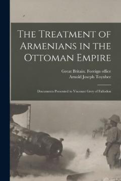 Coperta cărții The Treatment of Armenians in the Ottoman Empire; Documents Presented to Viscount Grey of Fallodon