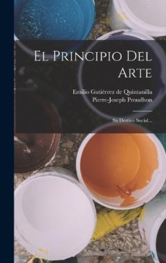 El Principio Del Arte: Su Destino Social...