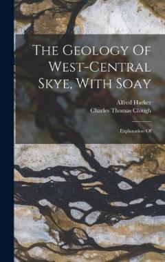 The Geology Of West-central Skye, With Soay: Explanation Of