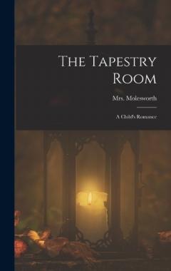 Coperta cărții The Tapestry Room: A Child's Romance