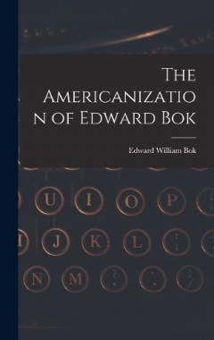 The Americanization of Edward Bok
