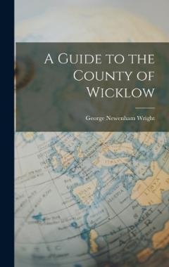 Coperta cărții A Guide to the County of Wicklow