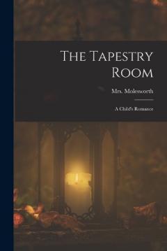 Coperta cărții The Tapestry Room: A Child's Romance