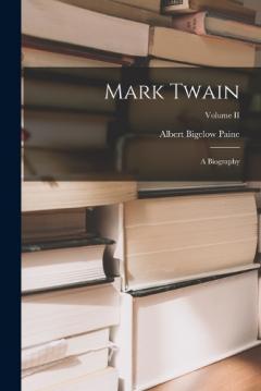 Coperta cărții Mark Twain: A Biography; Volume II