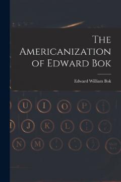 The Americanization of Edward Bok