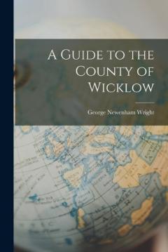 Coperta cărții A Guide to the County of Wicklow