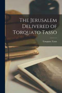 Coperta cărții The Jerusalem Delivered of Torquato Tasso