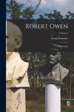 Coperta cărții Robert Owen: A Biography; Volume I