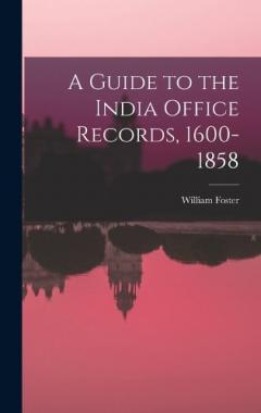 Coperta cărții A Guide to the India Office Records, 1600-1858