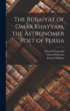 Coperta cărții The Rubaiyat of Omar Khayyam, the Astronomer Poet of Persia