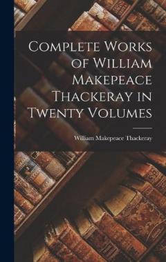 Complete Works of William Makepeace Thackeray in Twenty Volumes