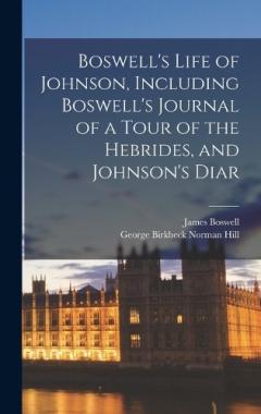 Coperta cărții Boswell's Life of Johnson, Including Boswell's Journal of a Tour of the Hebrides, and Johnson's Diar