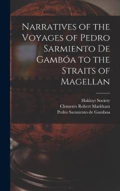 Coperta cărții Narratives of the Voyages of Pedro Sarmiento de Gambóa to the Straits of Magellan
