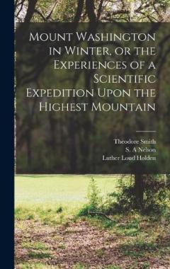 Coperta cărții Mount Washington in Winter, or the Experiences of a Scientific Expedition Upon the Highest Mountain