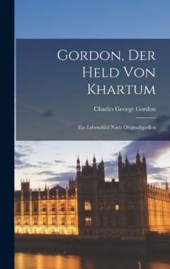 Coperta cărții Gordon, der Held von Khartum: Ein Lebensbild nach Originalquellen