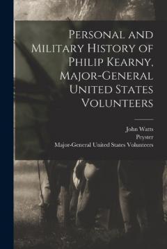 Coperta cărții Personal and Military History of Philip Kearny, Major-General United States Volunteers