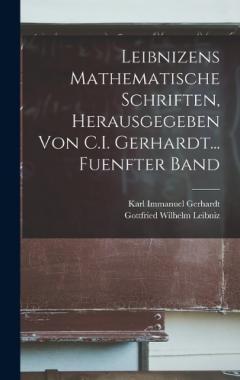 Coperta cărții Leibnizens Mathematische Schriften, Herausgegeben Von C.I. Gerhardt... Fuenfter Band