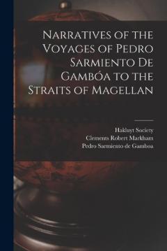Coperta cărții Narratives of the Voyages of Pedro Sarmiento de Gambóa to the Straits of Magellan
