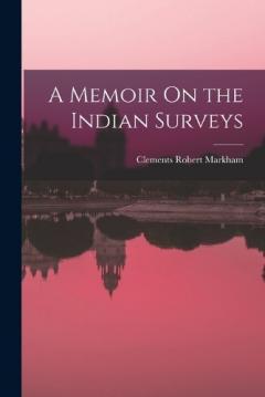 Coperta cărții A Memoir On the Indian Surveys