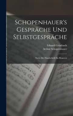 Schopenhauer's Gespräche Und Selbstgespräche: Nach Der Handschrift Eis Heauton