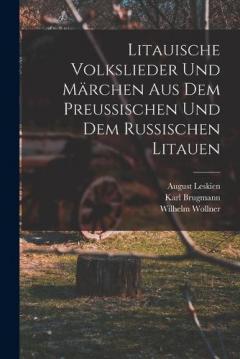 Coperta cărții Litauische Volkslieder Und Märchen Aus Dem Preussischen Und Dem Russischen Litauen