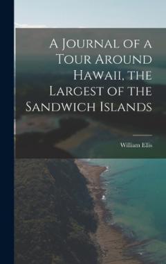 A Journal of a Tour Around Hawaii, the Largest of the Sandwich Islands