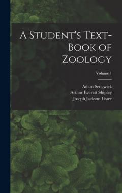 A Student's Text-Book of Zoology; Volume 1