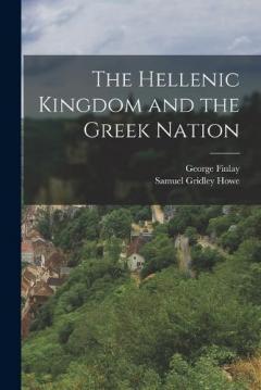 Coperta cărții The Hellenic Kingdom and the Greek Nation