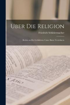 Coperta cărții Uber Die Religion: Reden an Die Gebildeten Unter Ihren Verächtern