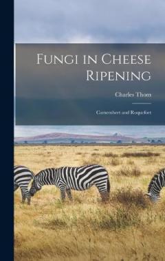 Fungi in Cheese Ripening: Camembert and Roquefort