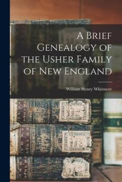 A Brief Genealogy of the Usher Family of New England